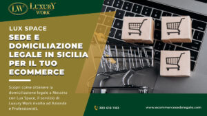 Sede e Domiciliazione Legale in Sicilia per il tuo E-commerce